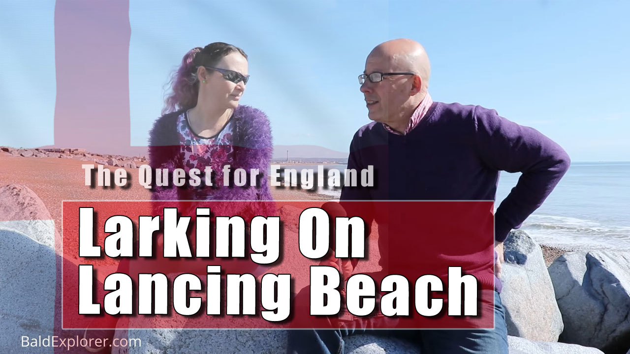 The Quest for England: Larking About On Lancing Beach!
