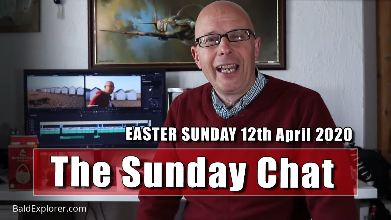 The Bald Explorer's Easter Sunday Chat - 12th April 2020