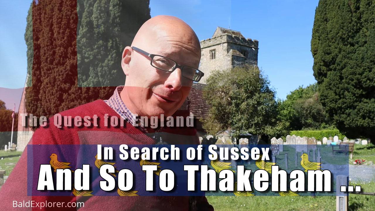 In Search of Sussex - In Which I Go To Thakeham in West Sussex