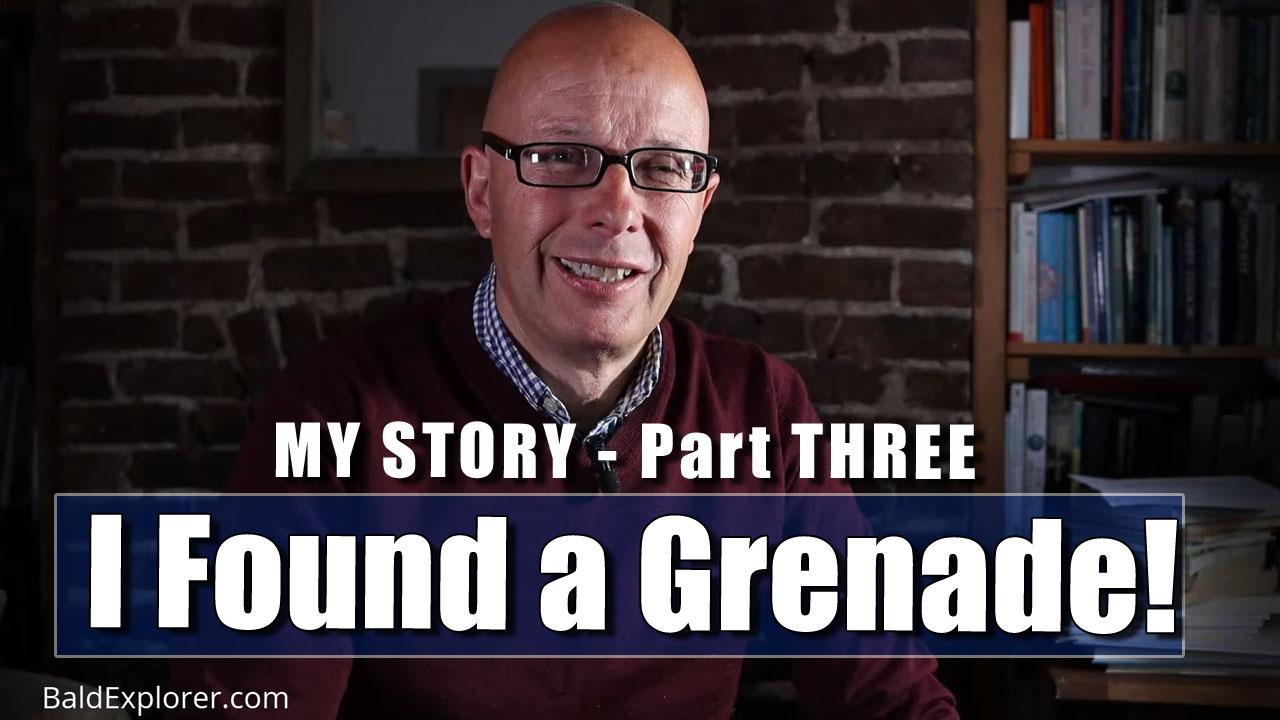 My Story - Part Three: In Which I Tell The Time I Found a Grenade