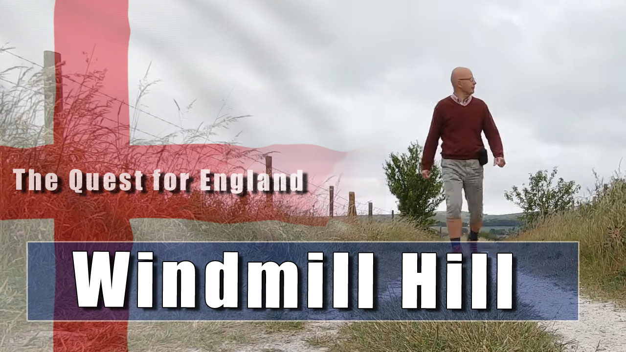 The Quest For England - In Which I Climbed Windmill Hill