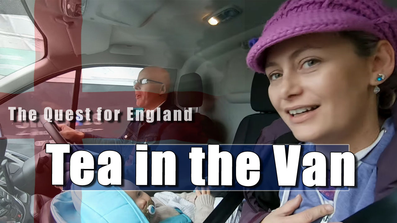 The Quest For England - In Which We Test Making Tea in the New Van