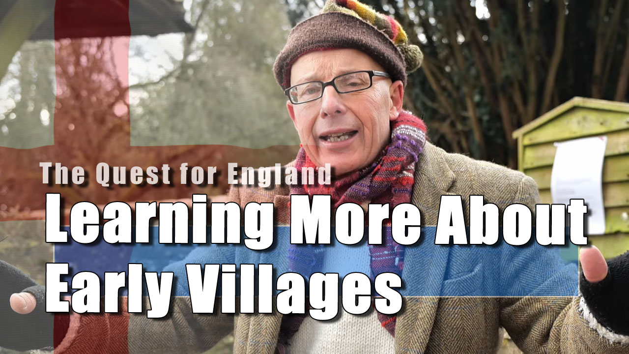 The Quest For England - More on Early Villages and Fields