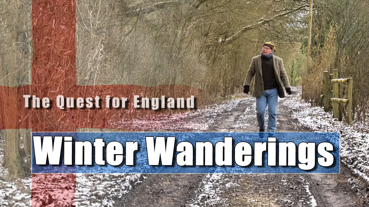 The Quest For England - A Winter's Walk From Shipley to Dragon's Green