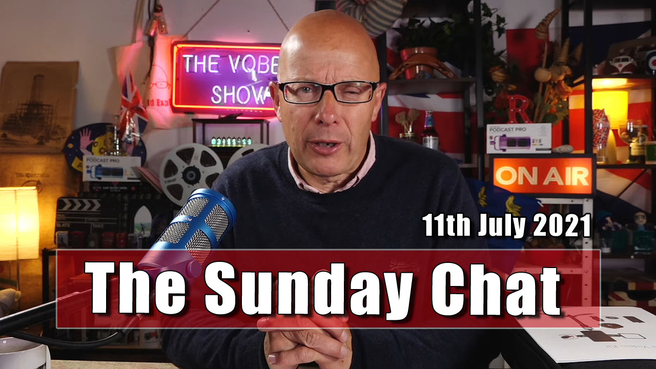 The Sunday Chat - 11th July 2021