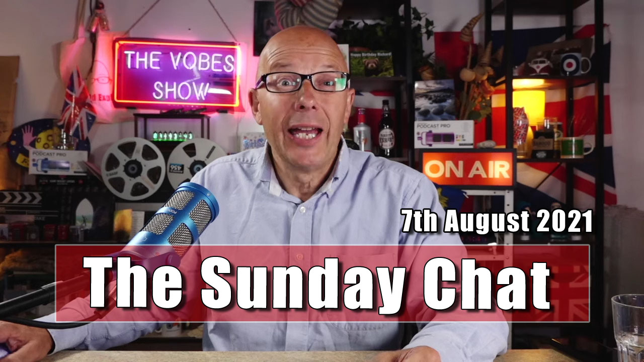 The Sunday Chat - 8th August 2021